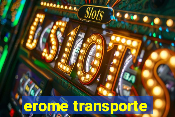 erome transporte